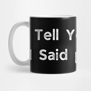 Tell your cat i said pspsps Mug